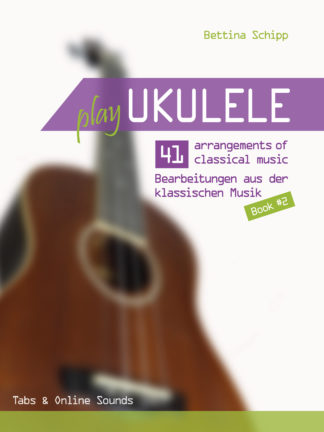 Play Ukulele – 41 Bearbeitungen aus der klassischen Musik