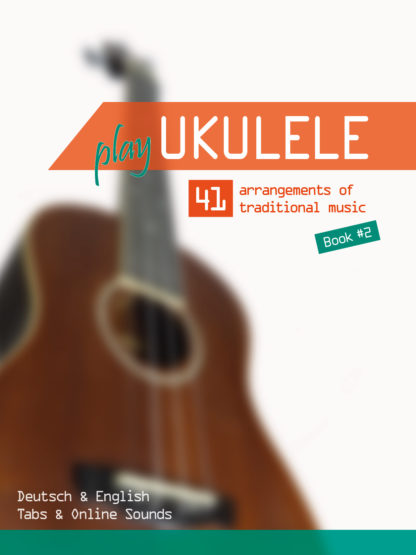 Play Ukulele – 41 arrangements of traditional music (mit Online Sounds) - Band 2