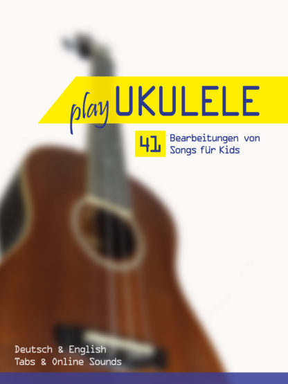 Play Ukulele – 41 Bearbeitungen von von Songs für Kids (mit Online Sounds) - eBook