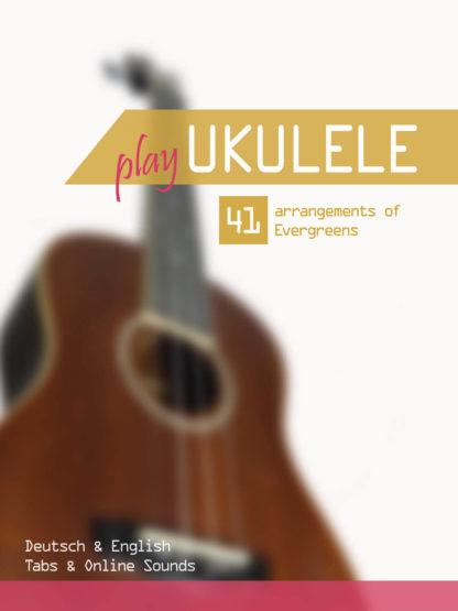 Play Ukulele – Play Ukulele – arrangements of Evergreens (mit Online Sounds)