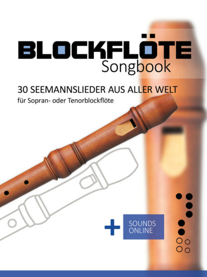 30 Seemannslieder für die Blockflöte – Songbook für die Sopran- oder Tenorblockflöte