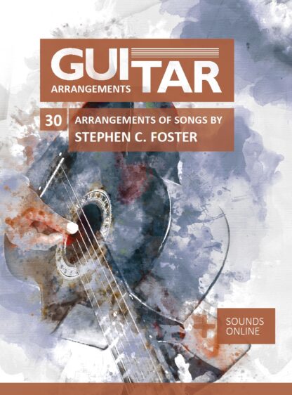 Guitar Arrangements – 30 Arrangements of Songs by Stephen C. Foster - eBoook