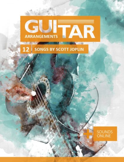 Guitar Arrangements – 12 Songs by Scott Joplin