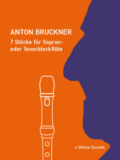 Anton Bruckner – 7 Stücke für Sopran- oder Tenorblockflöte - eBook