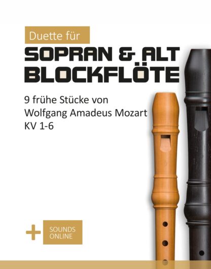 9 frühe Stücke von Wolfgang Amadeus Mozart KV 1-6 – Duette für Sopran- & Altblockflöte