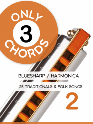 Only 3 Chords - Bluesharp / Harmonica - 25 Traditionals & Folk Songs 2