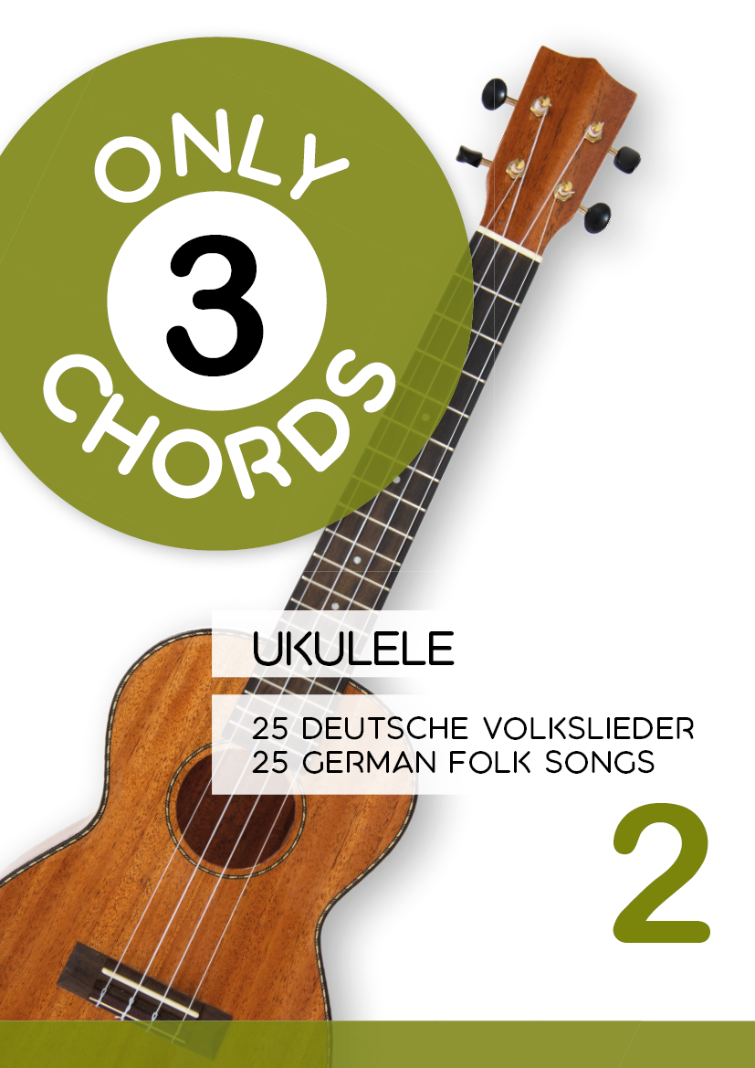 Only 3 Chords – Ukulele – 25 deutsche Volkslieder 2