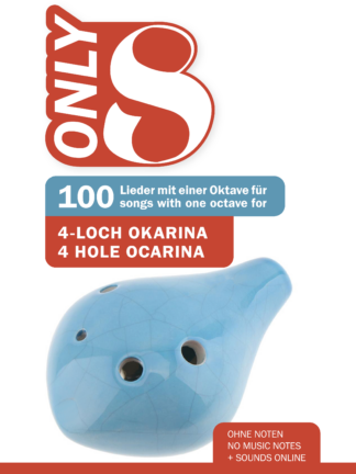Only 8 – 100 Lieder mit einer Oktave für 4-Loch Okarina