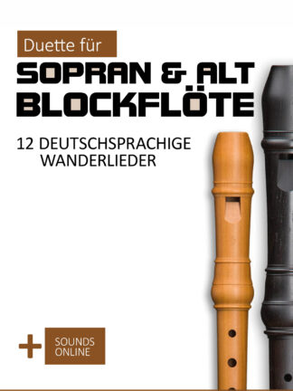 12 deutschsprachige Wanderlieder – Duette für Sopran- & Altblockflöte