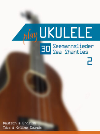 Play Ukulele - 30 Seemannslieder / Sea Shanties - 2