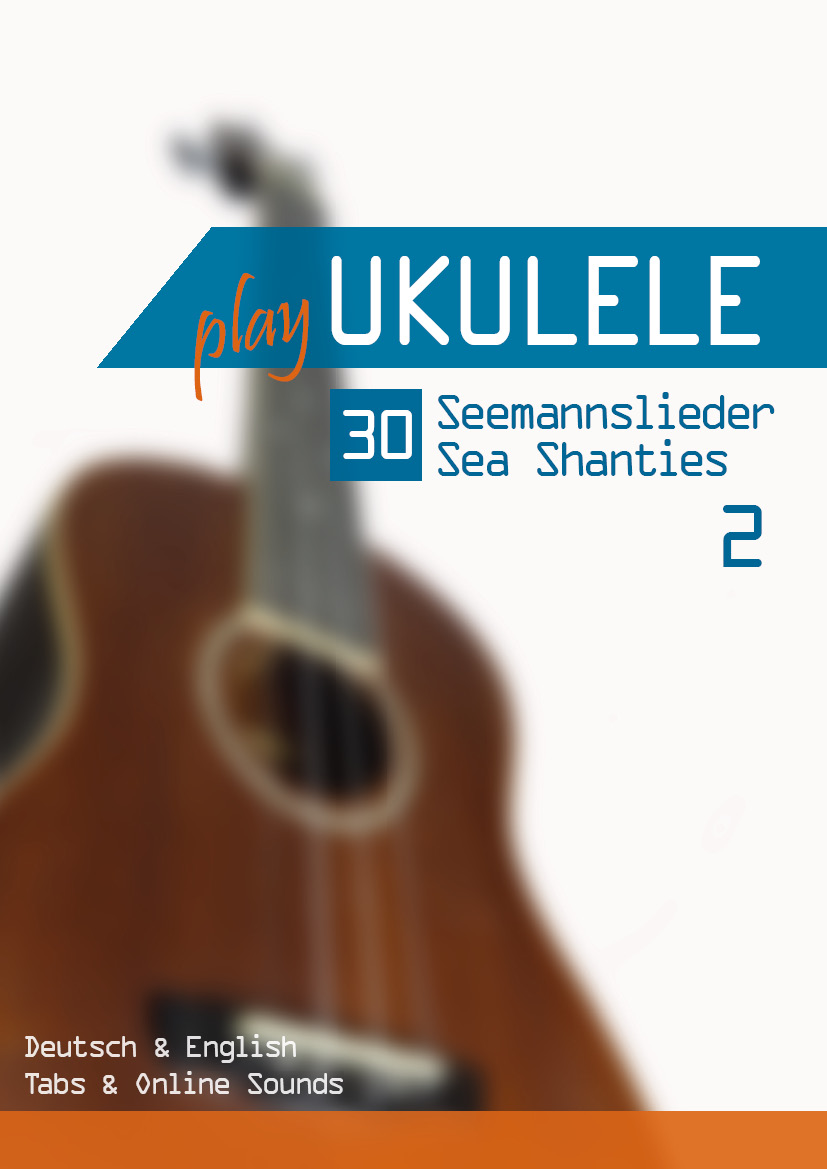 Play Ukulele - 30 Seemannslieder / Sea Shanties - 2