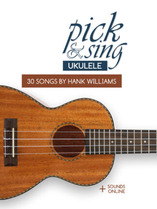 pick & sing - Ukulele - 30 songs by Hank Williams