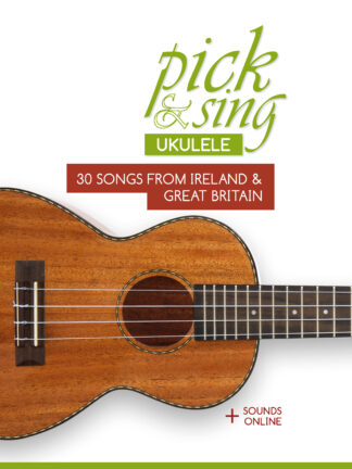 pick & sing - Ukulele - 30 Songs from Ireland & Great Britain